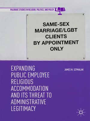 cover image of Expanding Public Employee Religious Accommodation and Its Threat to Administrative Legitimacy